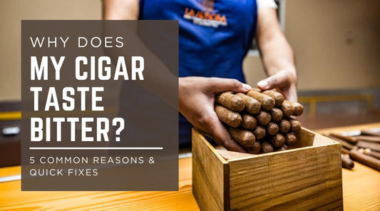 Why Does My Cigar Taste Bitter? 5 Common Reasons & Quick Fixes